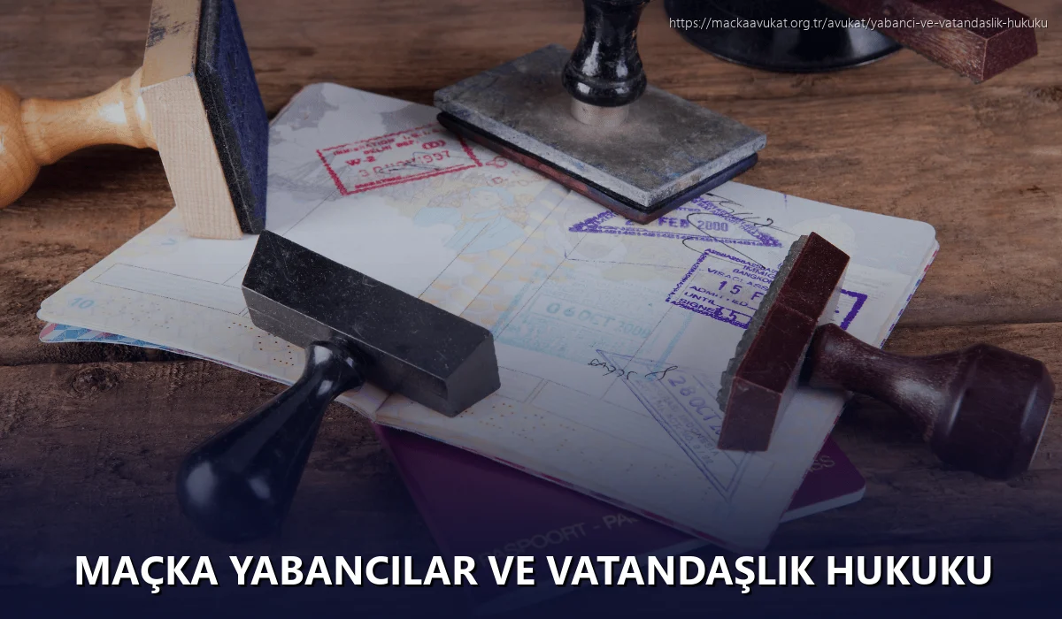 Maçka Yabancılar ve Vatandaşlık Hukuku